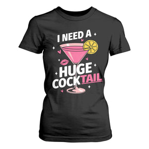 I Need A Huge Cocktail T Shirt For Women Funny Adult Humor Drinking Gift TS12 Black Print Your Wear
