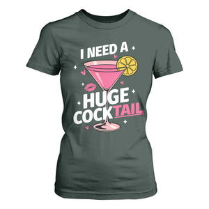 I Need A Huge Cocktail T Shirt For Women Funny Adult Humor Drinking Gift TS12 Dark Forest Green Print Your Wear