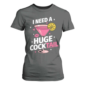 I Need A Huge Cocktail T Shirt For Women Funny Adult Humor Drinking Gift TS12 Dark Heather Print Your Wear