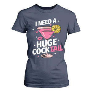 I Need A Huge Cocktail T Shirt For Women Funny Adult Humor Drinking Gift TS12 Navy Print Your Wear
