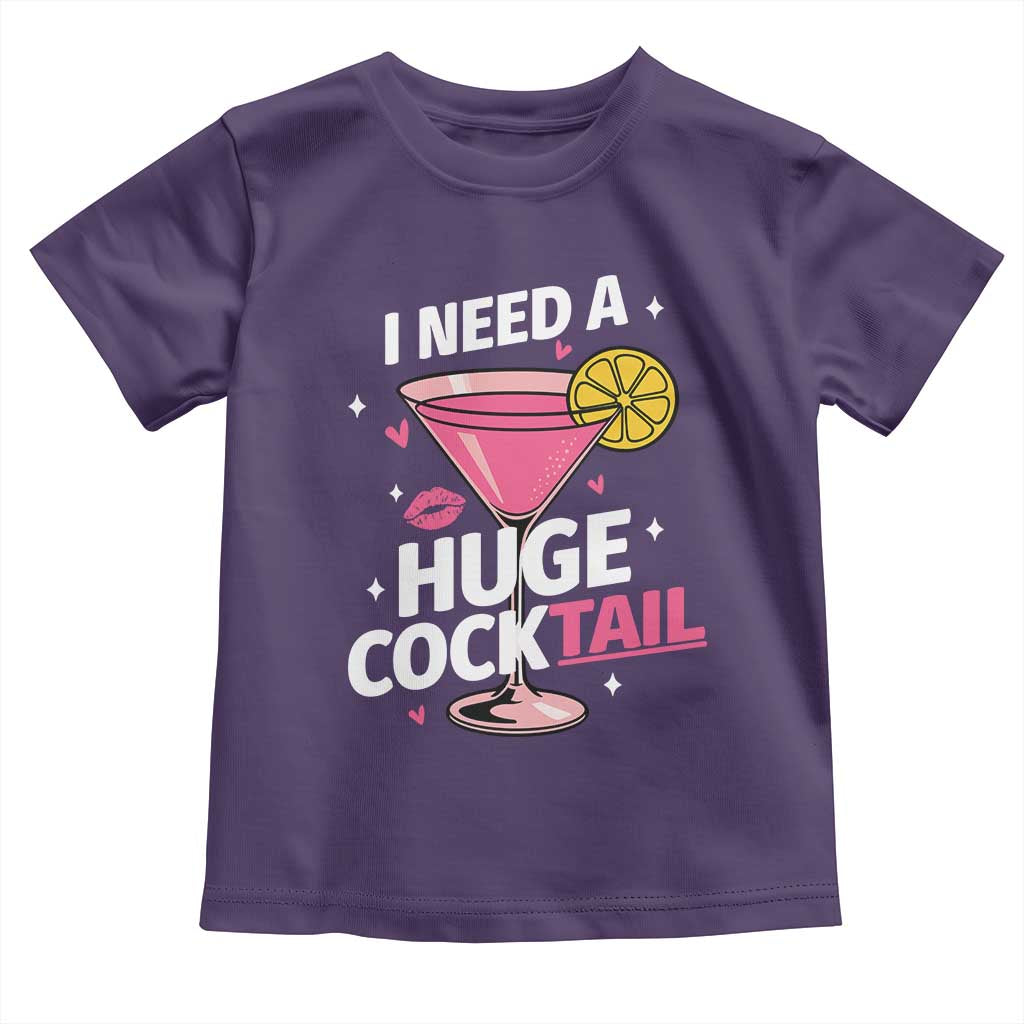 I Need A Huge Cocktail Toddler T Shirt Funny Adult Humor Drinking Gift TS12 Purple Print Your Wear