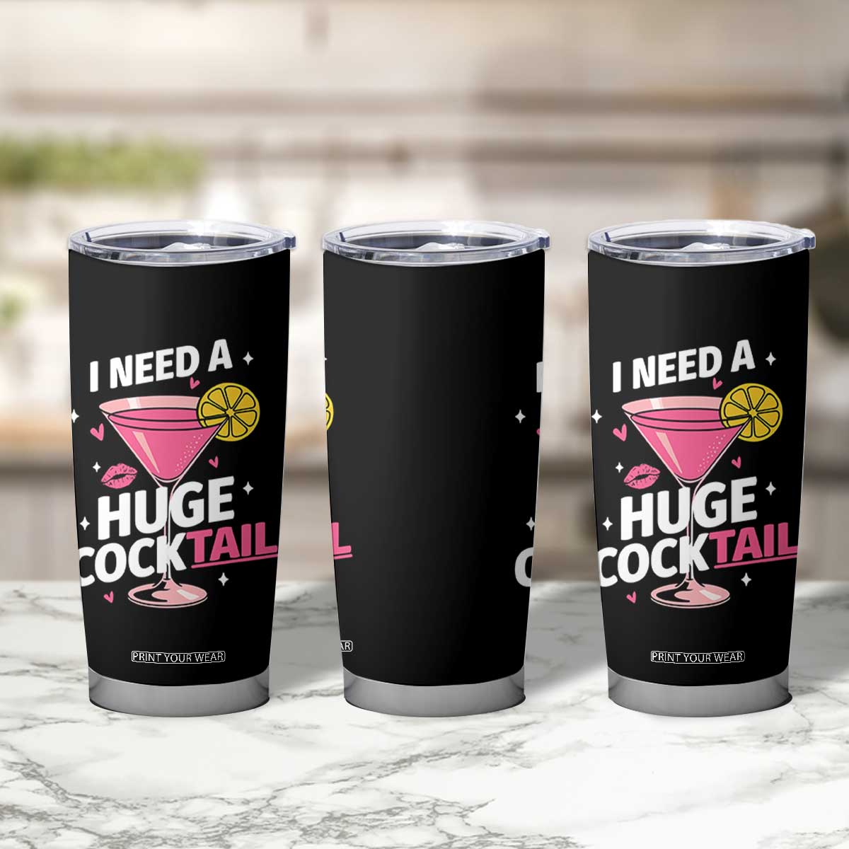 I Need A Huge Cocktail Tumbler Cup Funny Adult Humor Drinking Gift TS12 Print Your Wear
