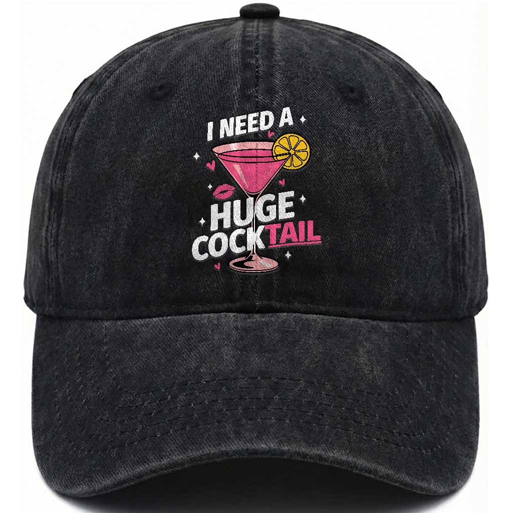 I Need A Huge Cocktail Washed Cotton Baseball Cap Funny Adult Humor Drinking Gift TS12 Print Your Wear