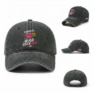 I Need A Huge Cocktail Washed Cotton Baseball Cap Funny Adult Humor Drinking Gift TS12 Washed Cap Universal Fit Dark Green Print Your Wear