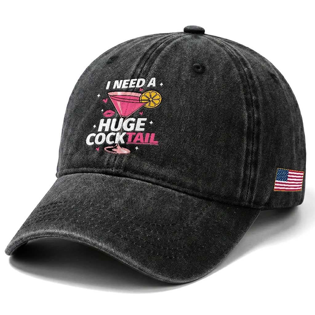 I Need A Huge Cocktail Washed Cotton Baseball Cap Funny Adult Humor Drinking Gift TS12 Print Your Wear