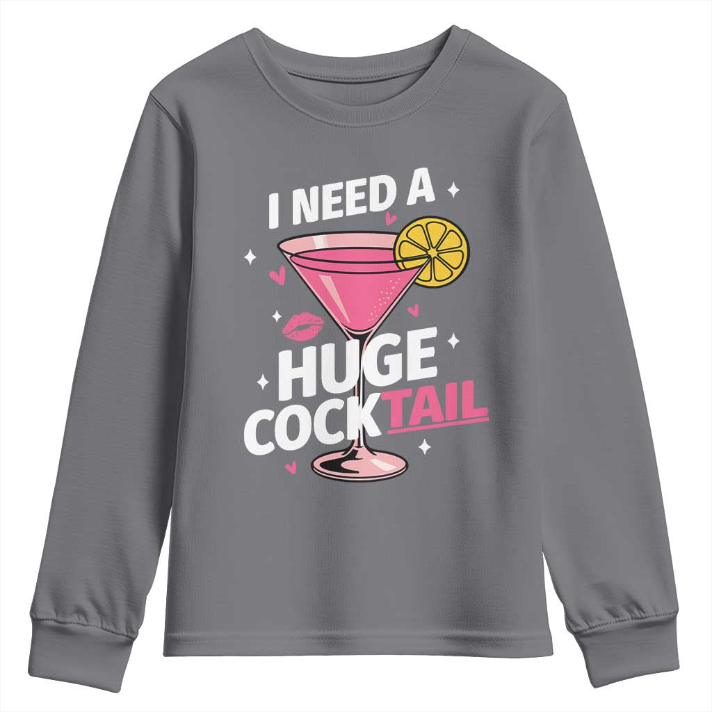 I Need A Huge Cocktail Youth Sweatshirt Funny Adult Humor Drinking Gift TS12 Charcoal Print Your Wear
