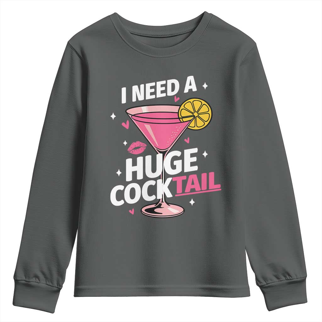 I Need A Huge Cocktail Youth Sweatshirt Funny Adult Humor Drinking Gift TS12 Dark Heather Print Your Wear