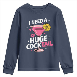 I Need A Huge Cocktail Youth Sweatshirt Funny Adult Humor Drinking Gift TS12 Navy Print Your Wear