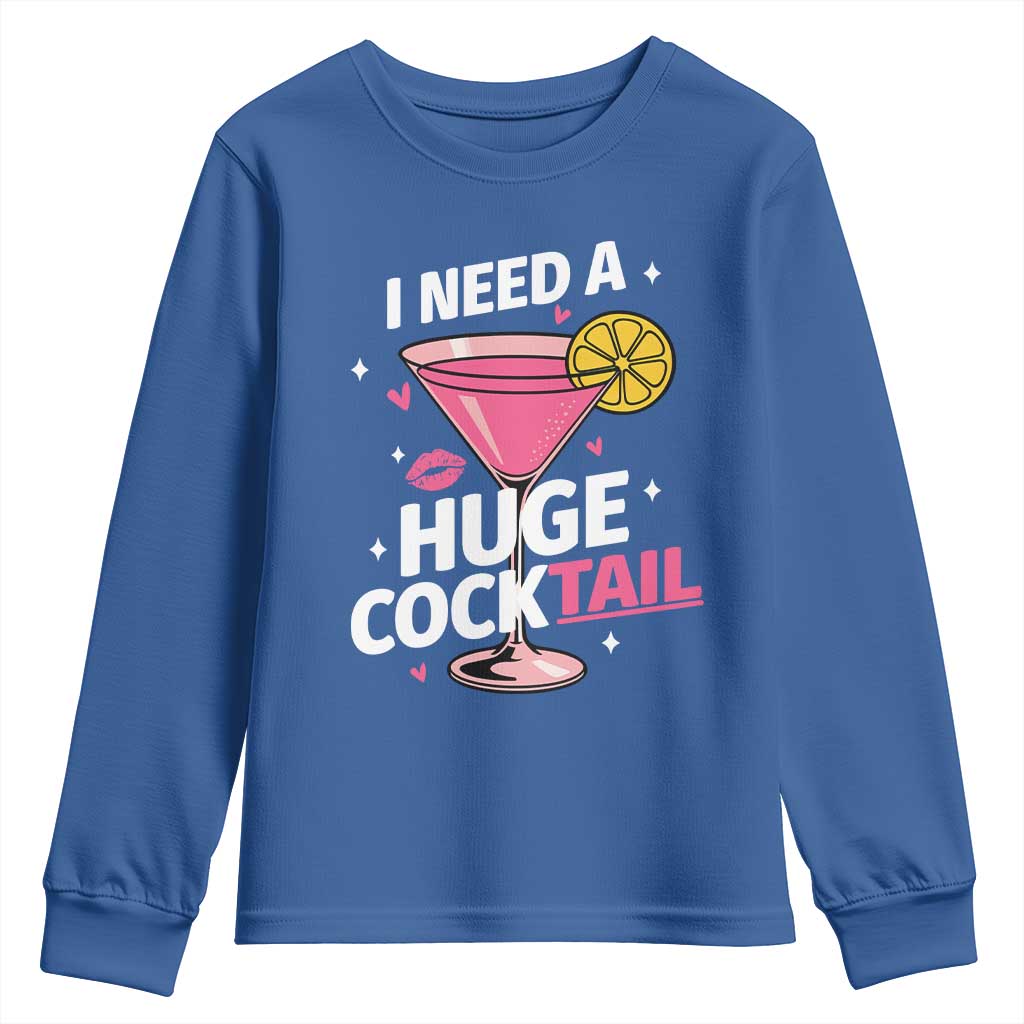 I Need A Huge Cocktail Youth Sweatshirt Funny Adult Humor Drinking Gift TS12 Royal Blue Print Your Wear