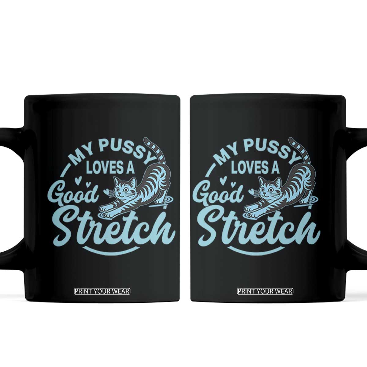 Adult Humor Cat Coffee Mug My Pussy Loves A Good Stretch TS12 Black Print Your Wear