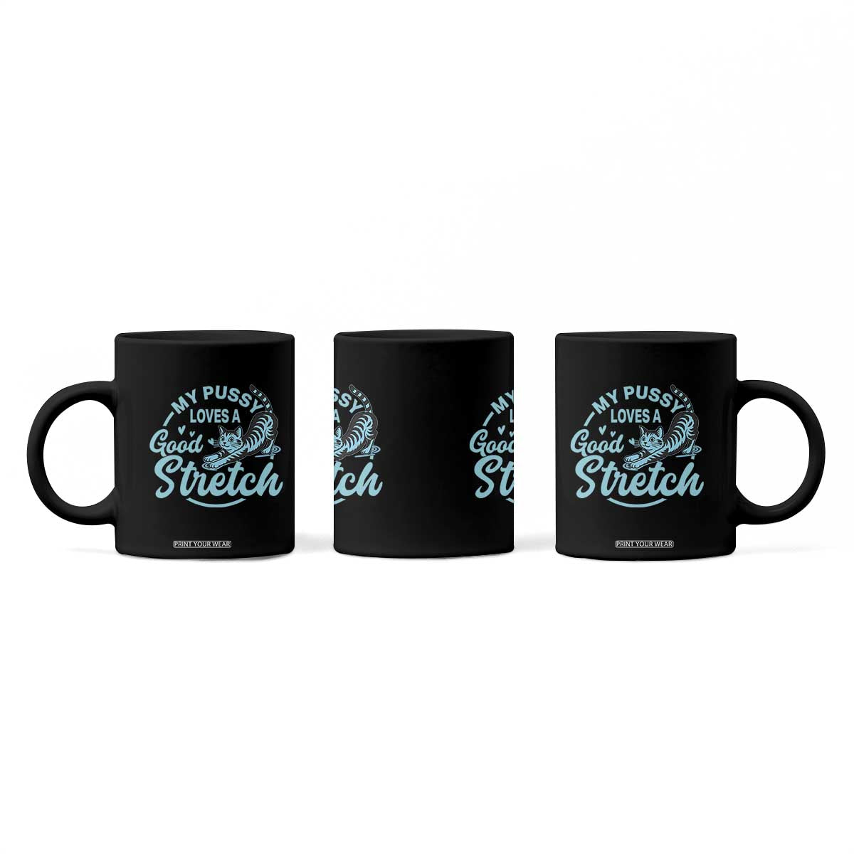 Adult Humor Cat Coffee Mug My Pussy Loves A Good Stretch TS12 Print Your Wear