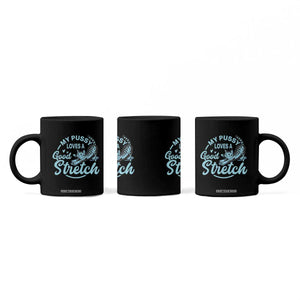 Adult Humor Cat Coffee Mug My Pussy Loves A Good Stretch TS12 Print Your Wear
