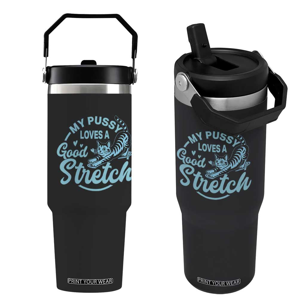 Adult Humor Cat Flip Straw Tumbler My Pussy Loves A Good Stretch TS12 One Size: 30 oz Black Print Your Wear