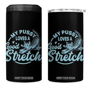Adult Humor Cat 4 in 1 Can Cooler Tumbler My Pussy Loves A Good Stretch TS12 One Size: 16 oz Black Print Your Wear