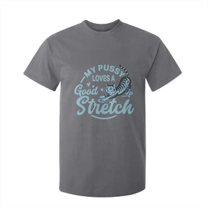 Adult Humor Cat T Shirt For Kid My Pussy Loves A Good Stretch TS12 Charcoal Print Your Wear