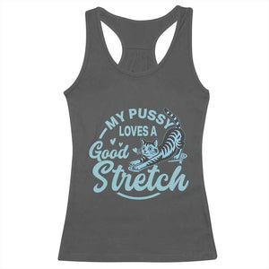 Adult Humor Cat Racerback Tank Top My Pussy Loves A Good Stretch TS12 Dark Heather Print Your Wear