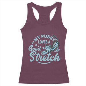 Adult Humor Cat Racerback Tank Top My Pussy Loves A Good Stretch TS12 Maroon Print Your Wear