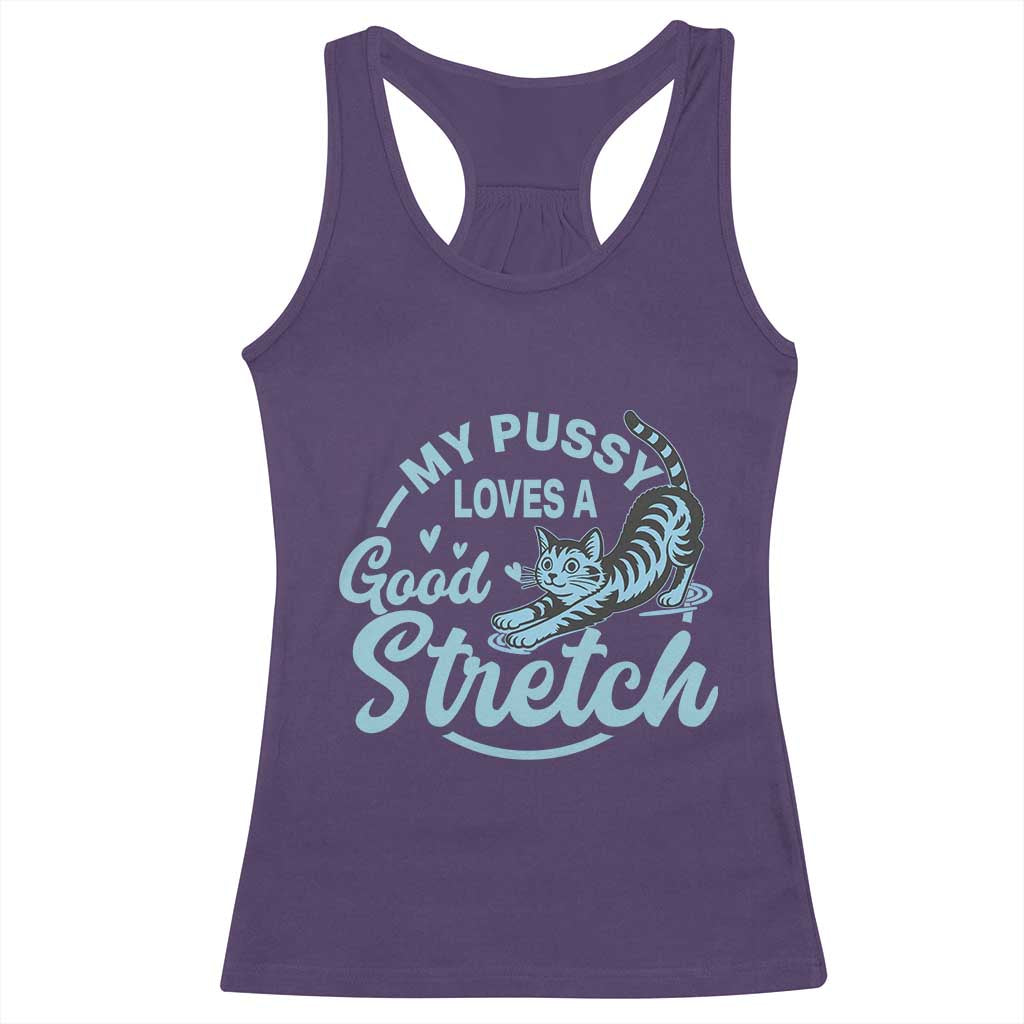 Adult Humor Cat Racerback Tank Top My Pussy Loves A Good Stretch TS12 Purple Print Your Wear