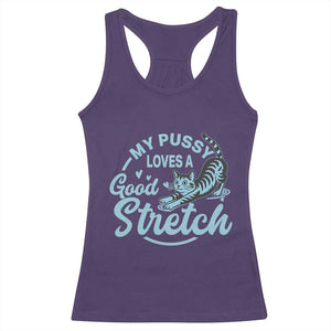 Adult Humor Cat Racerback Tank Top My Pussy Loves A Good Stretch TS12 Purple Print Your Wear