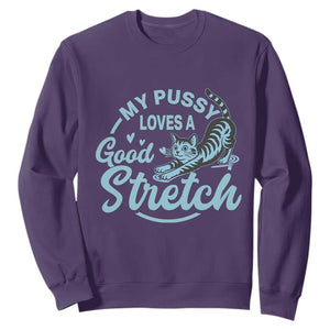 Adult Humor Cat Sweatshirt My Pussy Loves A Good Stretch TS12 Purple Print Your Wear