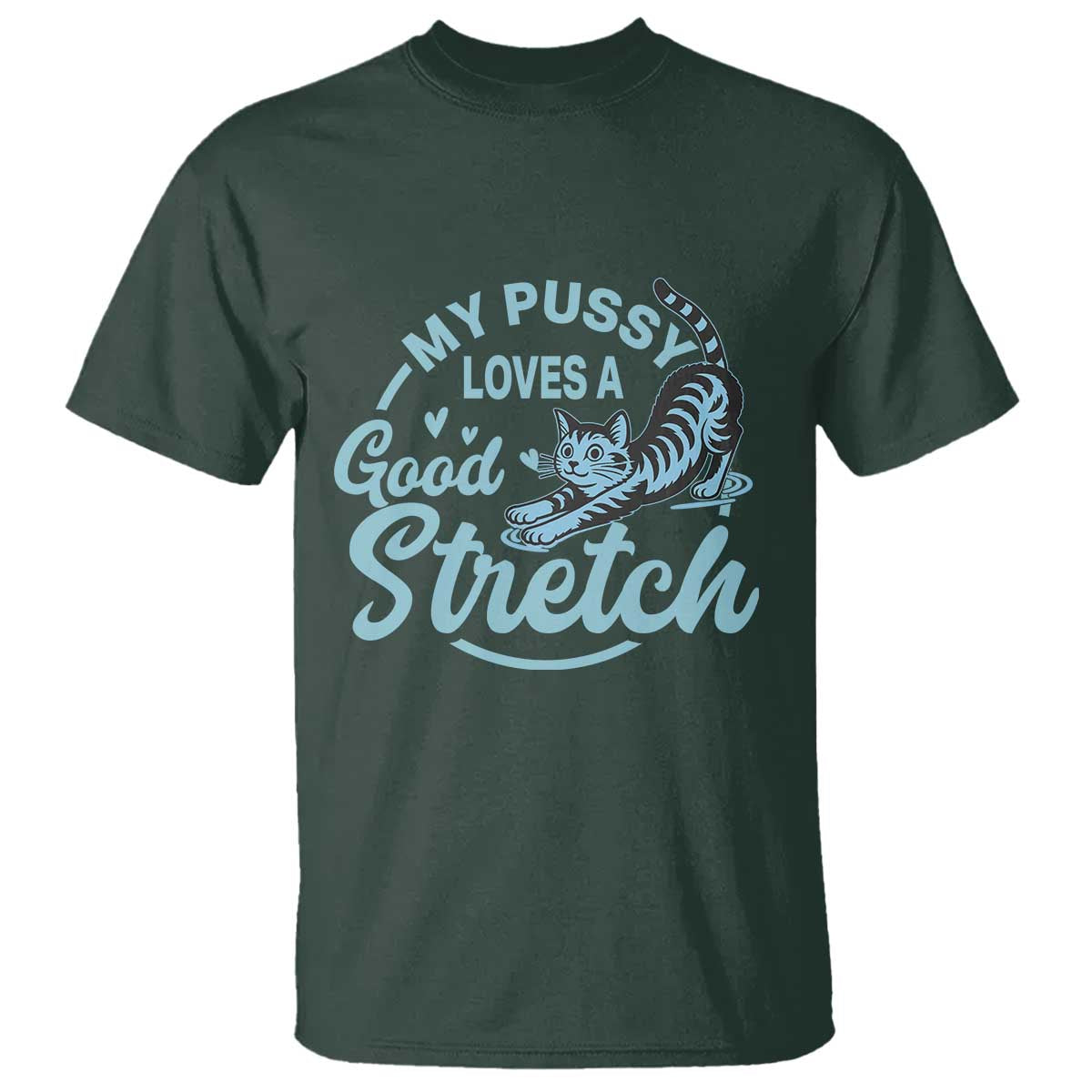 Adult Humor Cat T Shirt - My Pussy Loves A Good Stretch Funny Cat Yoga Humor Tee TS12 Dark Forest Green Print Your Wear