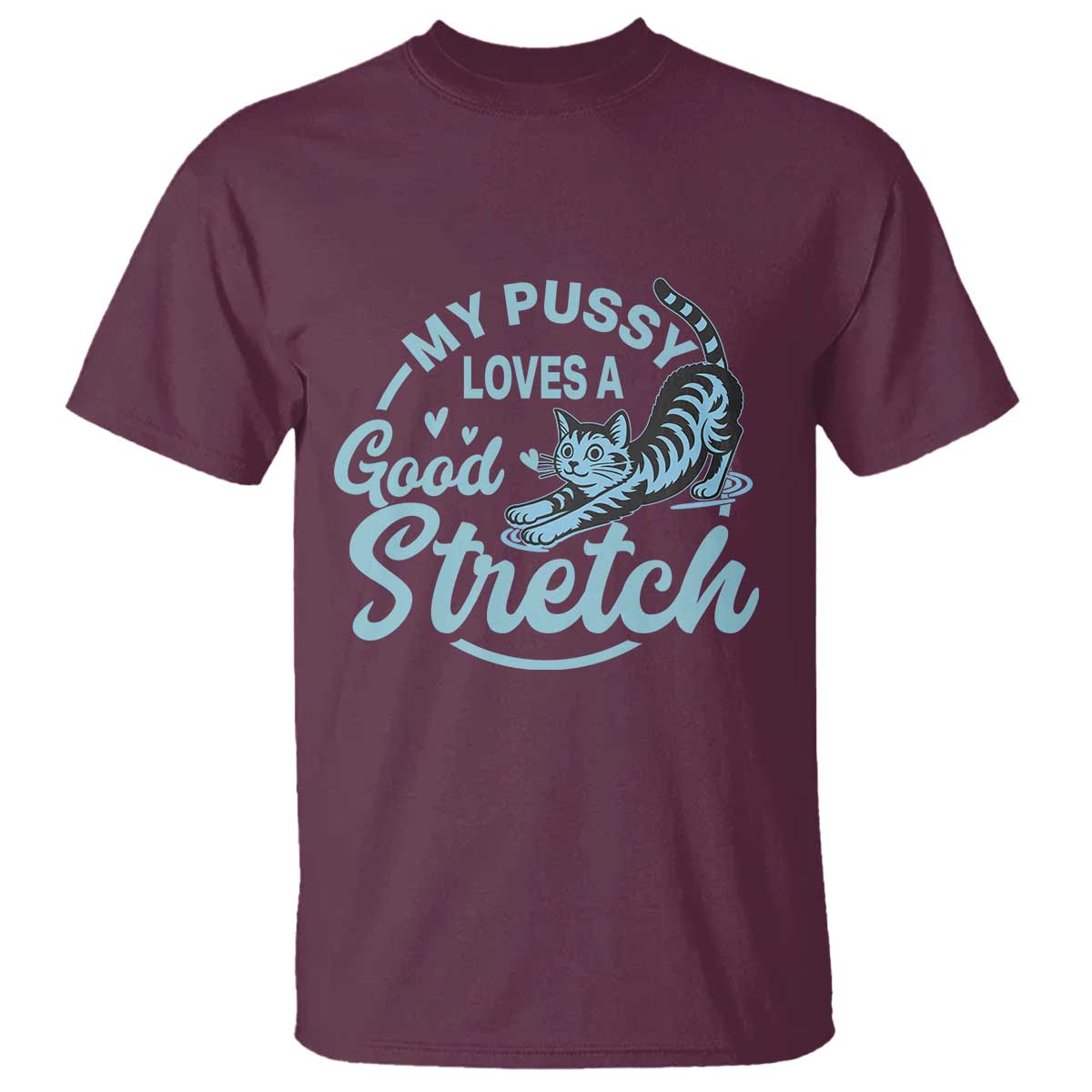 Adult Humor Cat T Shirt - My Pussy Loves A Good Stretch Funny Cat Yoga Humor Tee TS12 Maroon Print Your Wear