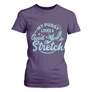 Adult Humor Cat T Shirt For Women My Pussy Loves A Good Stretch TS12 Purple Print Your Wear