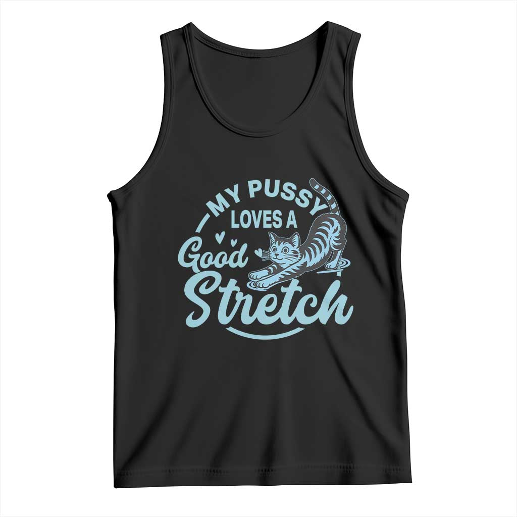 Adult Humor Cat Tank Top My Pussy Loves A Good Stretch TS12 Black Print Your Wear