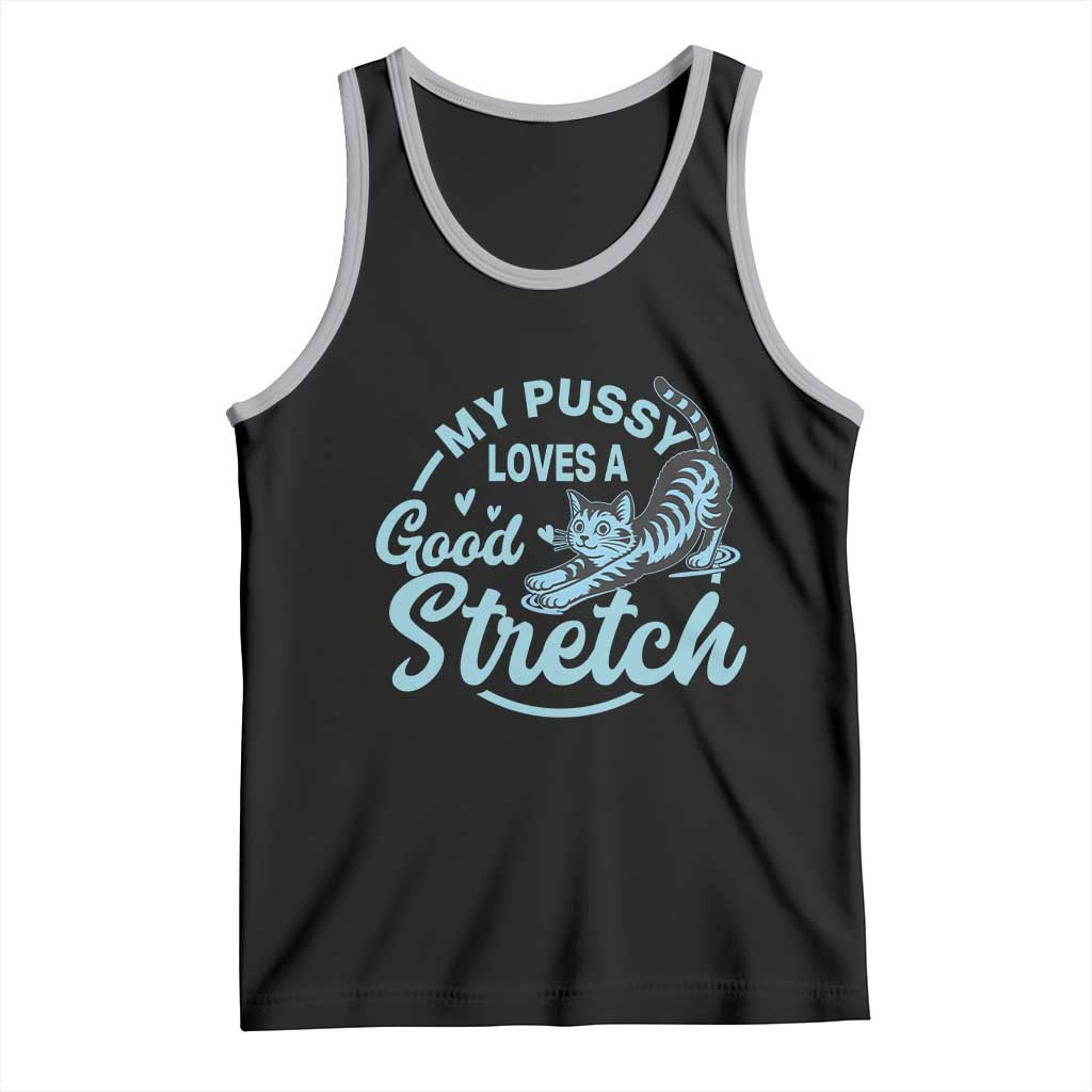 Adult Humor Cat Tank Top My Pussy Loves A Good Stretch TS12 Black Athletic Heather Print Your Wear