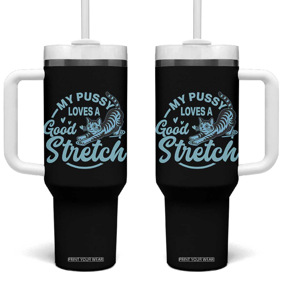 Adult Humor Cat Tumbler With Handle My Pussy Loves A Good Stretch TS12 One Size: 40 oz Black Print Your Wear