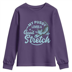 Adult Humor Cat Youth Sweatshirt My Pussy Loves A Good Stretch TS12 Purple Print Your Wear