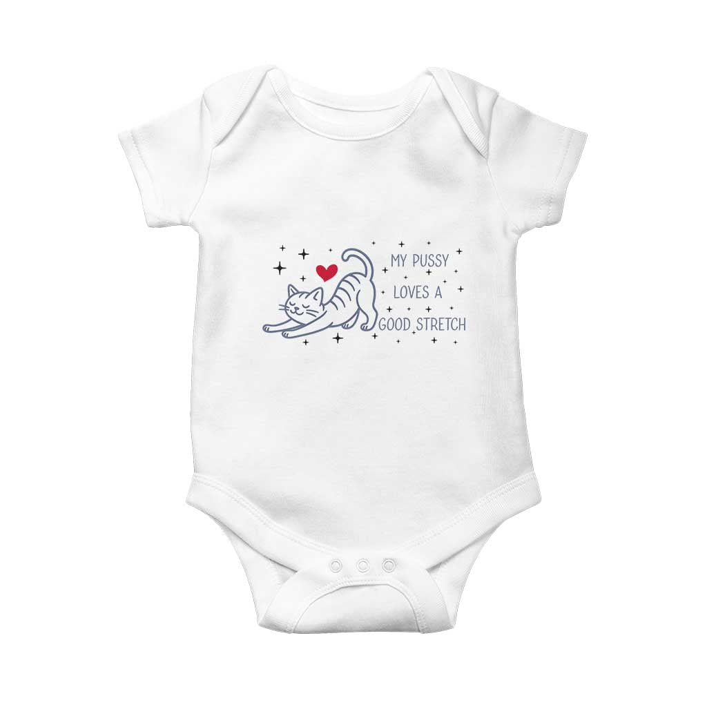 My Pussy Loves A Good Stretch Baby Onesie Adult Humor Cat Gift TS12 White Print Your Wear