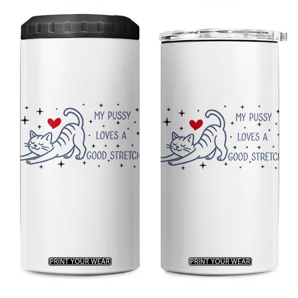 My Pussy Loves A Good Stretch 4 in 1 Can Cooler Tumbler Adult Humor Cat Gift TS12 One Size: 16 oz White Print Your Wear