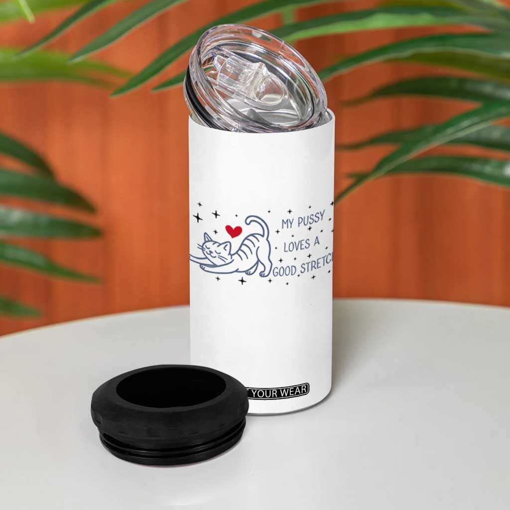 My Pussy Loves A Good Stretch 4 in 1 Can Cooler Tumbler Adult Humor Cat Gift TS12 Print Your Wear