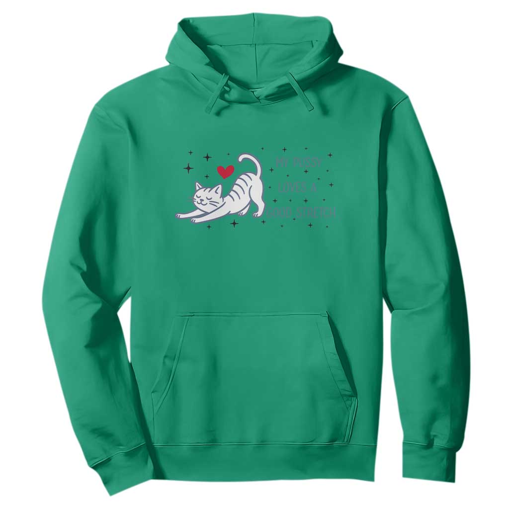 My Pussy Loves A Good Stretch Hoodie Adult Humor Cat Gift TS12 Irish Green Print Your Wear