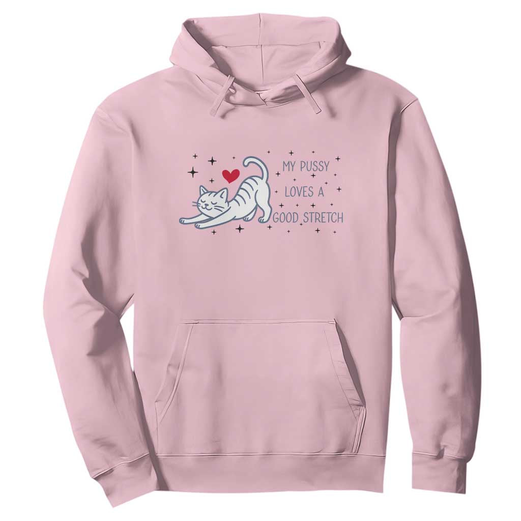 My Pussy Loves A Good Stretch Hoodie Adult Humor Cat Gift TS12 Light Pink Print Your Wear