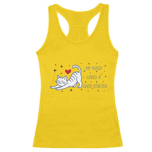 My Pussy Loves A Good Stretch Racerback Tank Top Adult Humor Cat Gift TS12 Daisy Print Your Wear