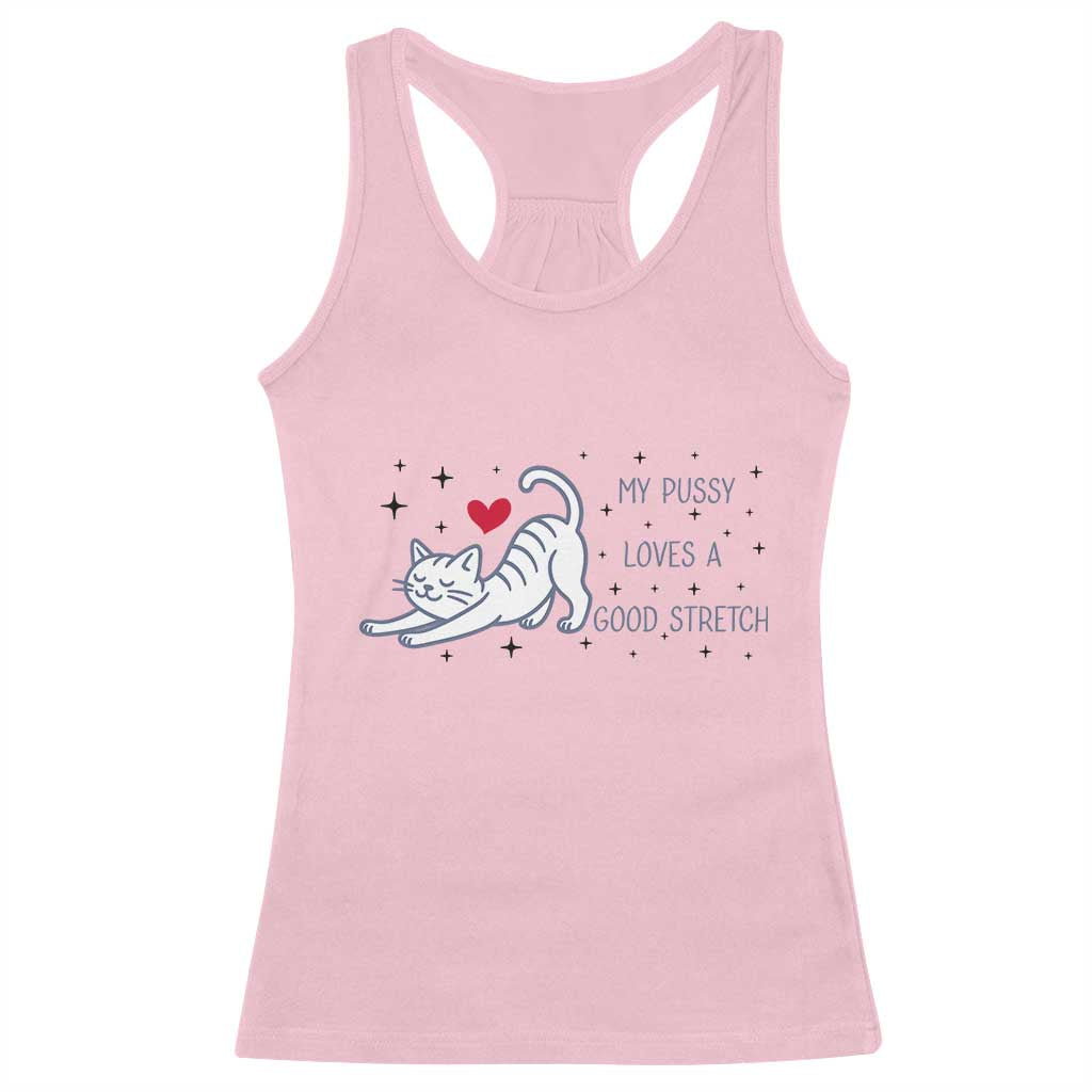 My Pussy Loves A Good Stretch Racerback Tank Top Adult Humor Cat Gift TS12 Light Pink Print Your Wear