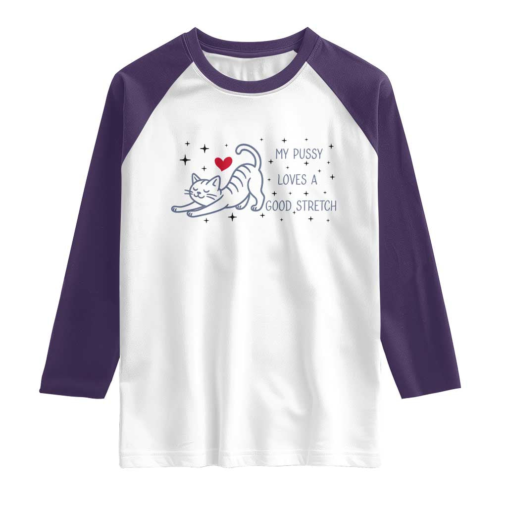 My Pussy Loves A Good Stretch Raglan Shirt Adult Humor Cat Gift TS12 White Purple Print Your Wear