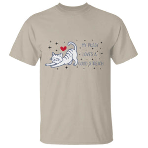 My Pussy Loves A Good Stretch T Shirt Adult Humor Cat Gift TS12 Sand Print Your Wear