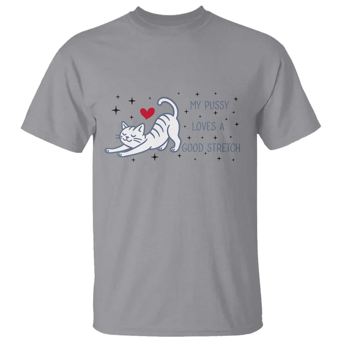 My Pussy Loves A Good Stretch T Shirt Adult Humor Cat Gift TS12 Sport Gray Print Your Wear