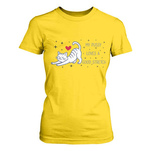 My Pussy Loves A Good Stretch T Shirt For Women Adult Humor Cat Gift TS12 Daisy Print Your Wear