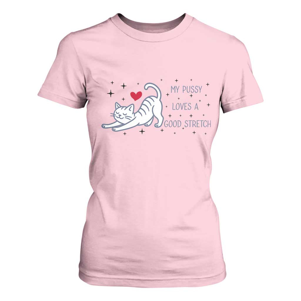 My Pussy Loves A Good Stretch T Shirt For Women Adult Humor Cat Gift TS12 Light Pink Print Your Wear