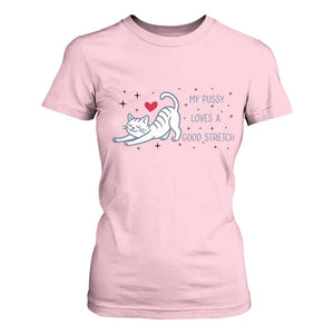 My Pussy Loves A Good Stretch T Shirt For Women Adult Humor Cat Gift TS12 Light Pink Print Your Wear