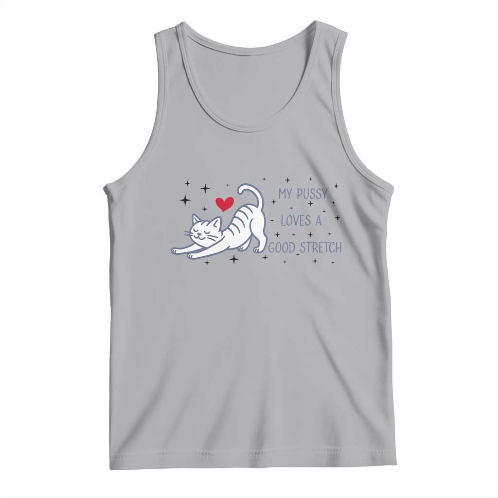 My Pussy Loves A Good Stretch Tank Top Adult Humor Cat Gift TS12 Athletic Heather Print Your Wear