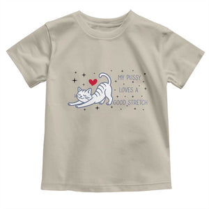 My Pussy Loves A Good Stretch Toddler T Shirt Adult Humor Cat Gift TS12 Sand Print Your Wear