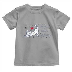 My Pussy Loves A Good Stretch Toddler T Shirt Adult Humor Cat Gift TS12 Sport Gray Print Your Wear