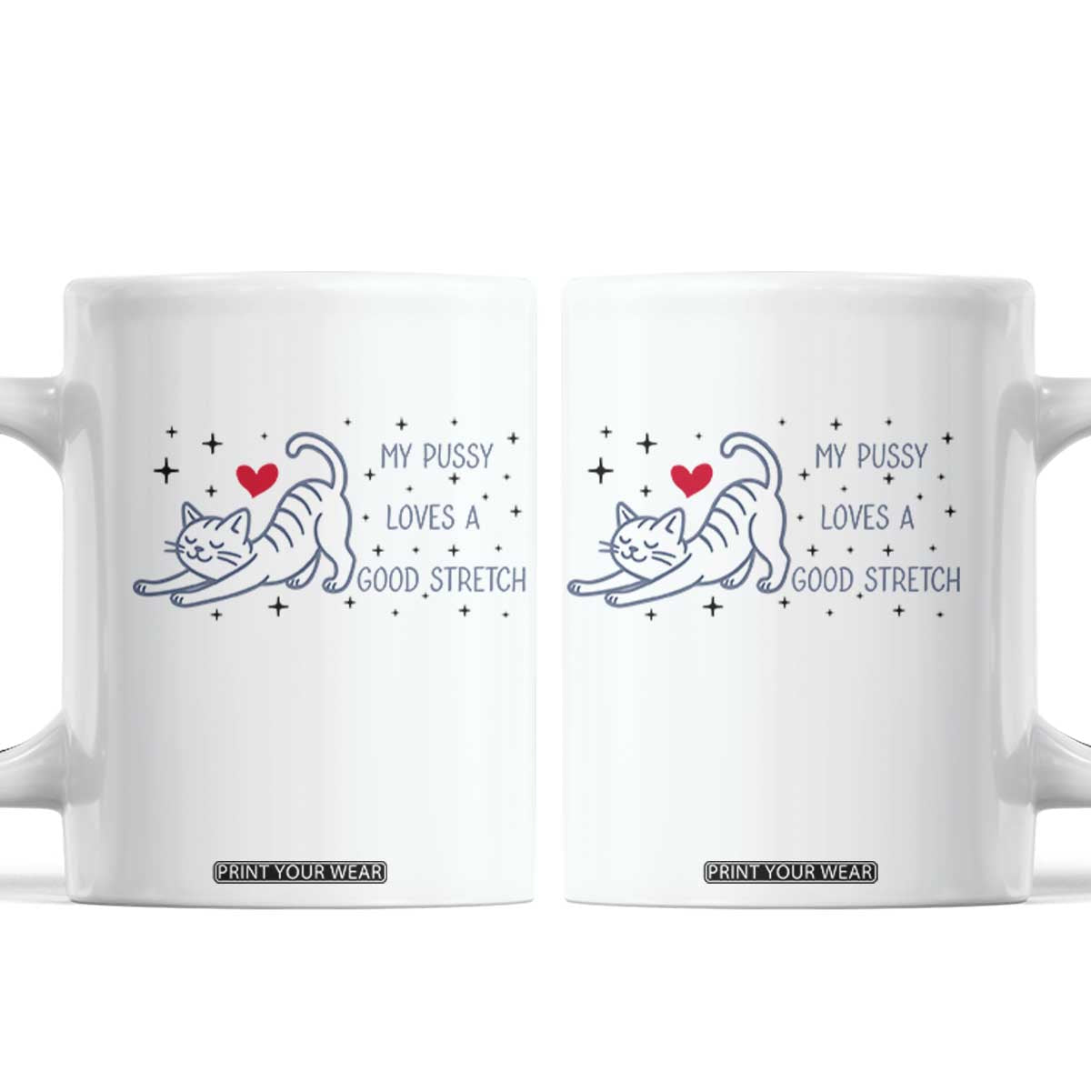 My Pussy Loves A Good Stretch Coffee Mug Adult Humor Cat Gift TS12 White Print Your Wear