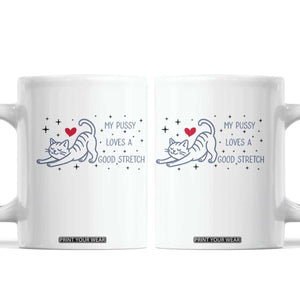 My Pussy Loves A Good Stretch Coffee Mug Adult Humor Cat Gift TS12 White Print Your Wear