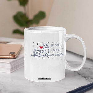 My Pussy Loves A Good Stretch Coffee Mug Adult Humor Cat Gift TS12 Print Your Wear
